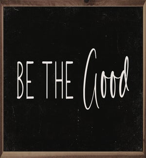 Be The Good Black